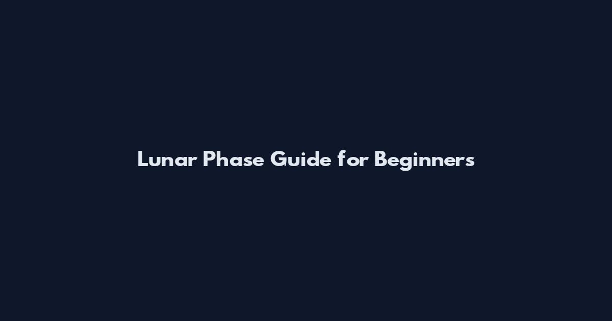 Lunar Phase Guide for Beginners
