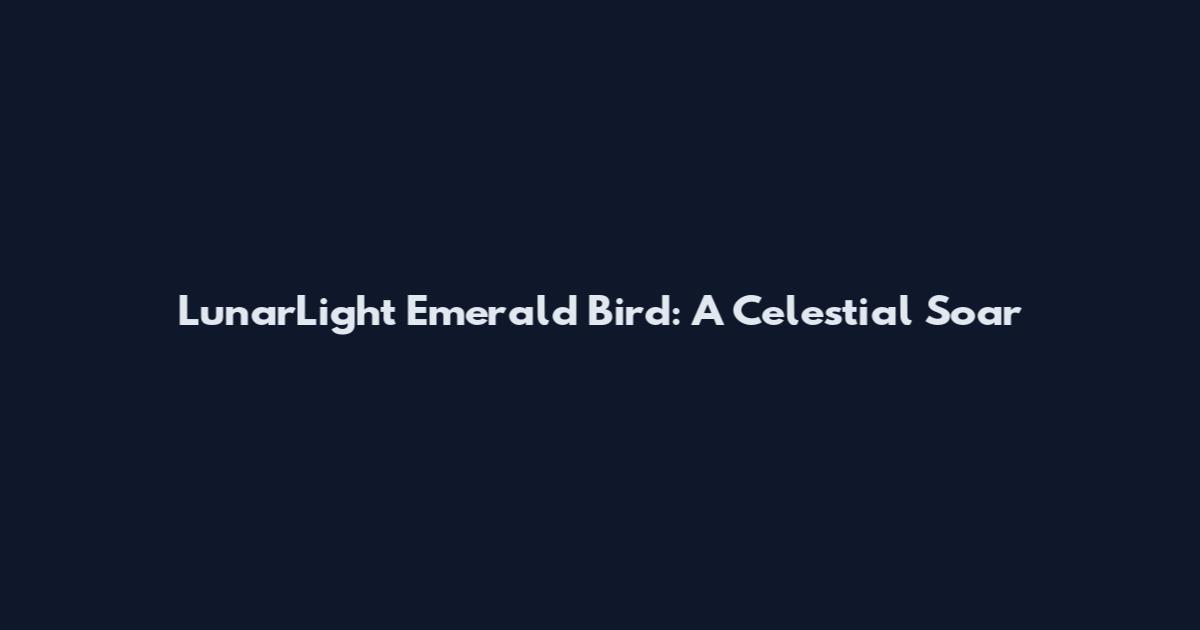 LunarLight Emerald Bird: A Celestial Soar