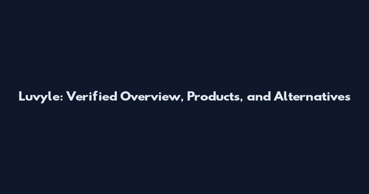 Luvyle: Verified Overview, Products, and Alternatives