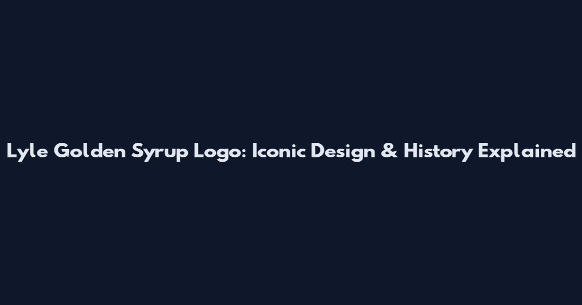 Lyle Golden Syrup Logo: Iconic Design & History Explained