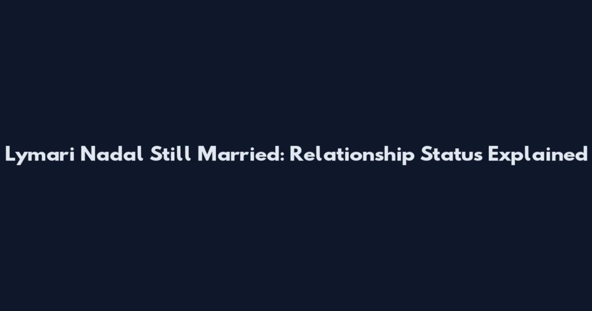 Lymari Nadal Still Married: Relationship Status Explained