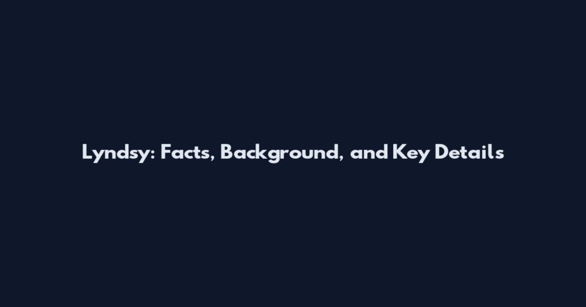 Lyndsy: Facts, Background, and Key Details