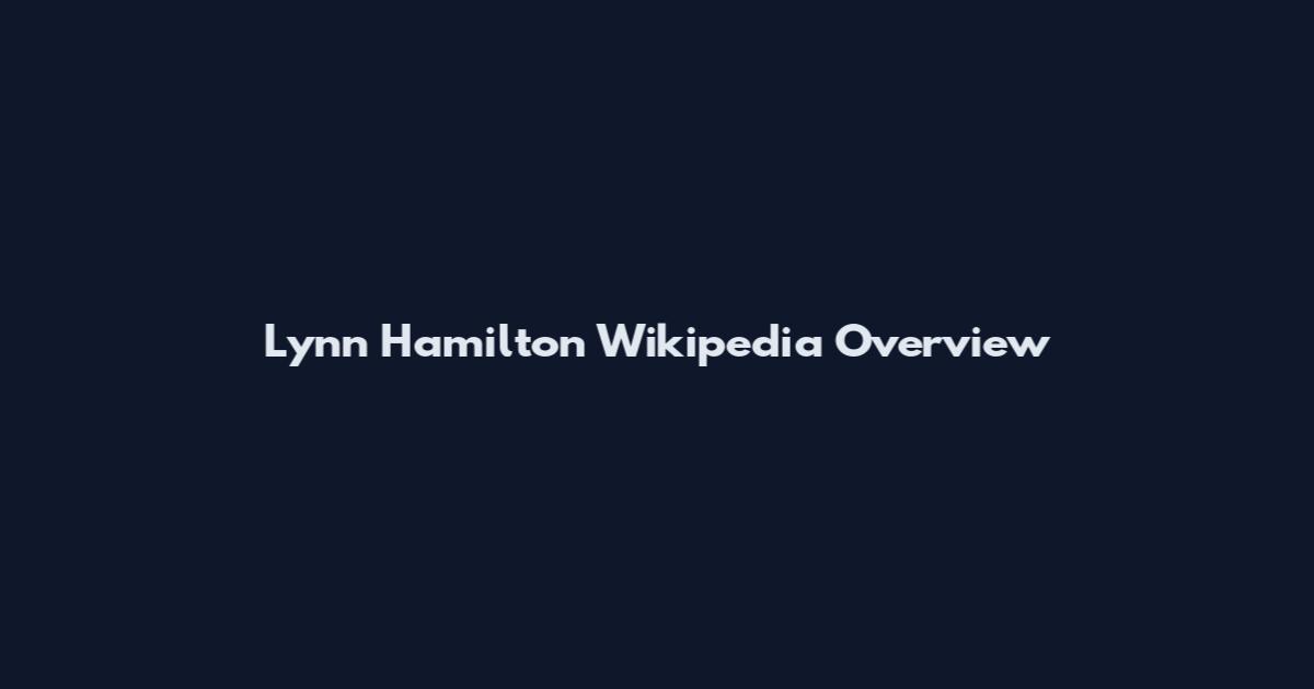 Lynn Hamilton Wikipedia Overview