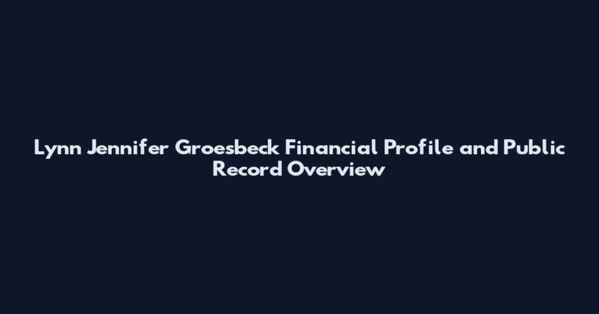 Lynn Jennifer Groesbeck Financial Profile and Public Record Overview
