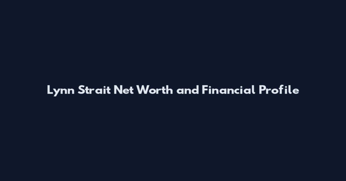 Lynn Strait Net Worth and Financial Profile