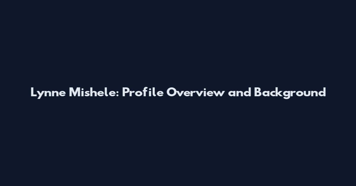 Lynne Mishele: Profile Overview and Background
