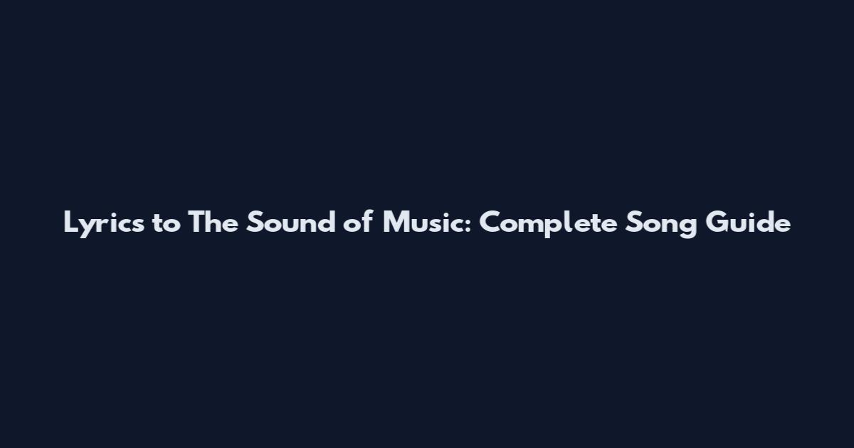 Lyrics to The Sound of Music: Complete Song Guide