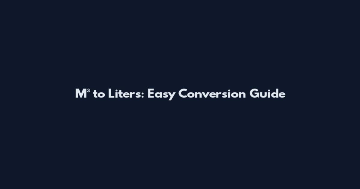 M³ to Liters: Easy Conversion Guide