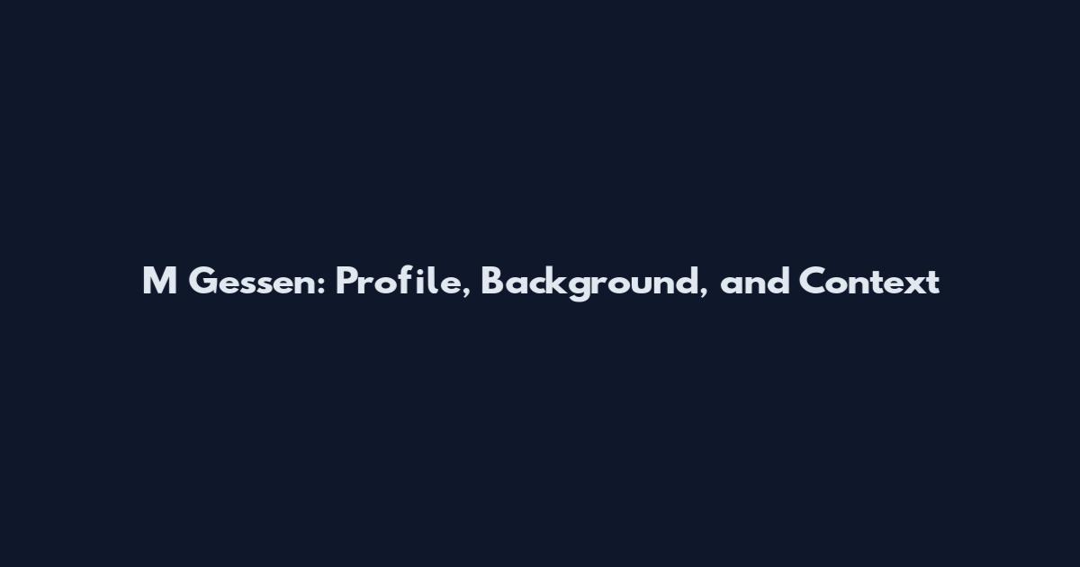 M Gessen: Profile, Background, and Context