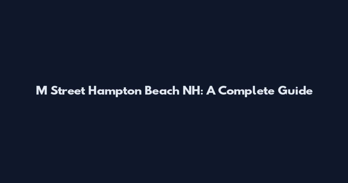 M Street Hampton Beach NH: A Complete Guide