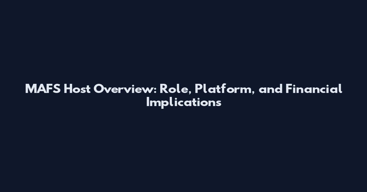 MAFS Host Overview: Role, Platform, and Financial Implications