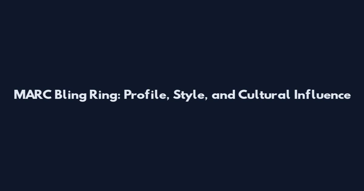 MARC Bling Ring: Profile, Style, and Cultural Influence