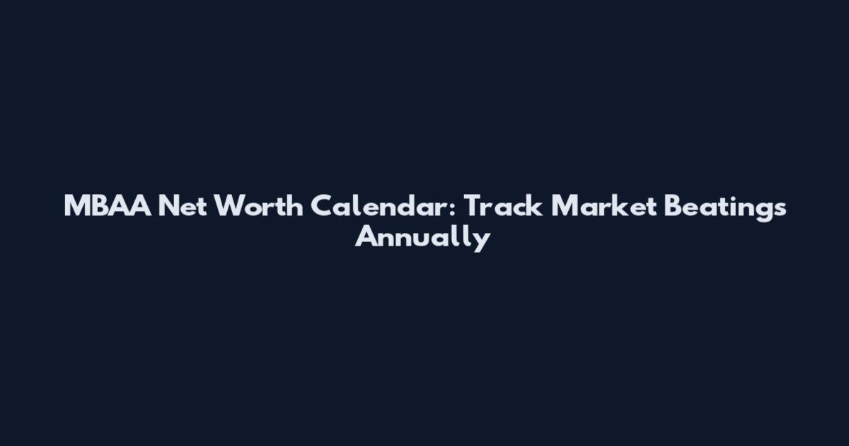 MBAA Net Worth Calendar: Track Market Beatings Annually
