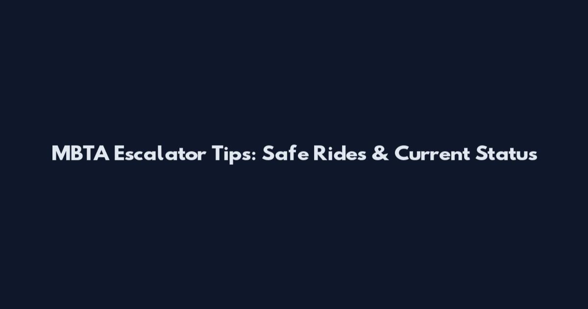 MBTA Escalator Tips: Safe Rides & Current Status