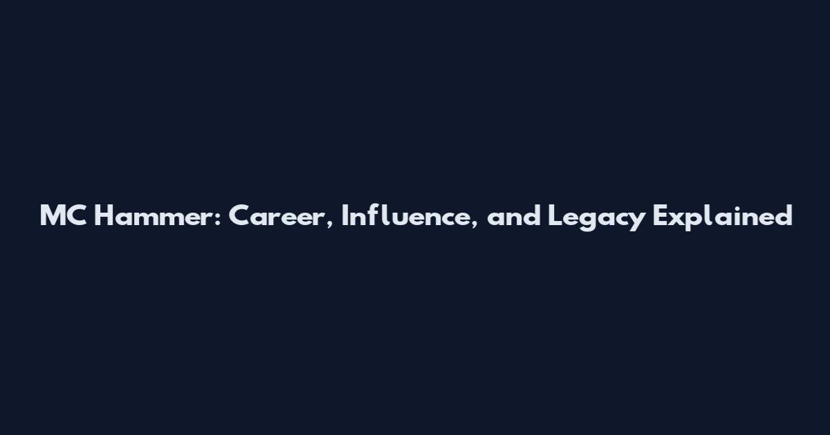 MC Hammer: Career, Influence, and Legacy Explained