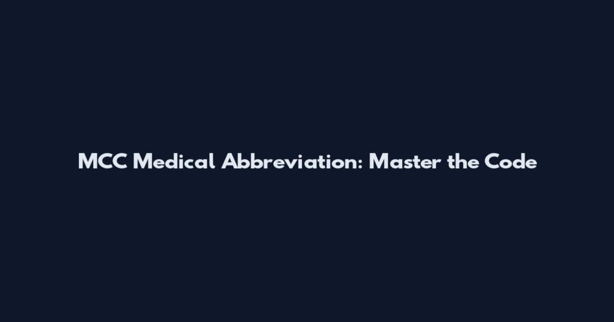 MCC Medical Abbreviation: Master the Code