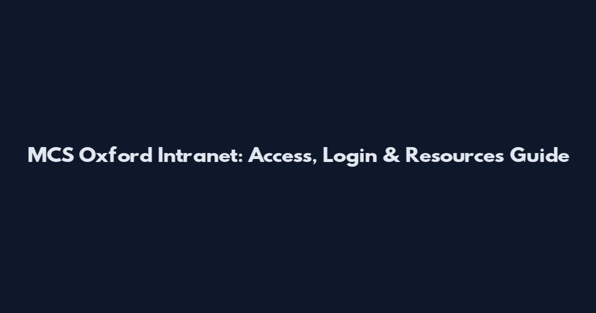 MCS Oxford Intranet: Access, Login & Resources Guide