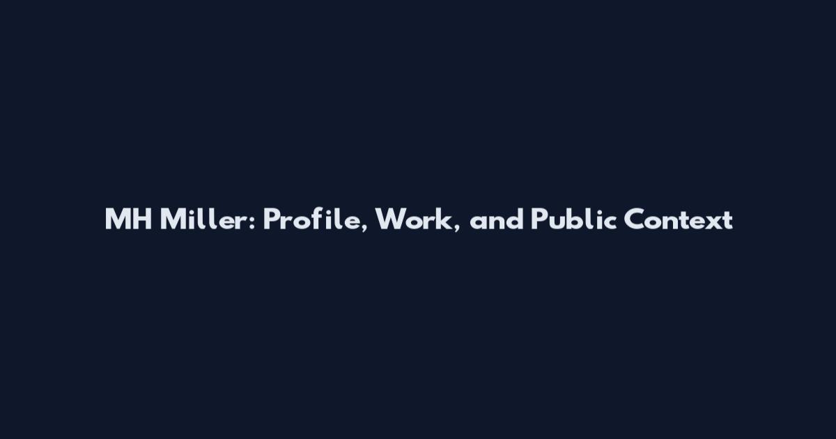 MH Miller: Profile, Work, and Public Context