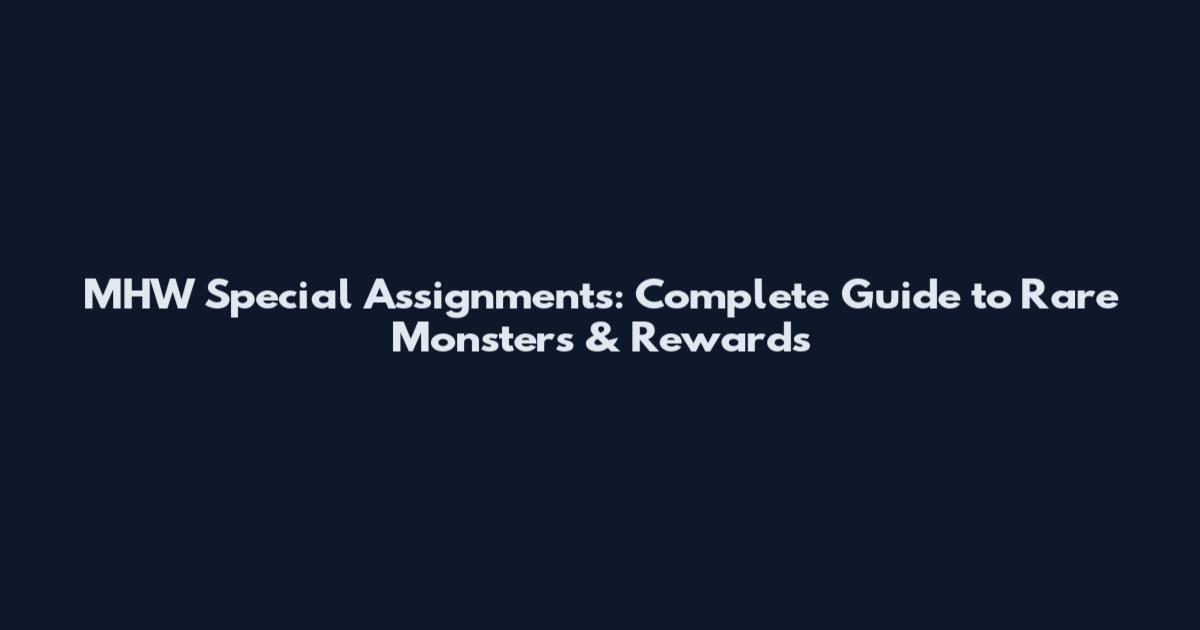 MHW Special Assignments: Complete Guide to Rare Monsters & Rewards