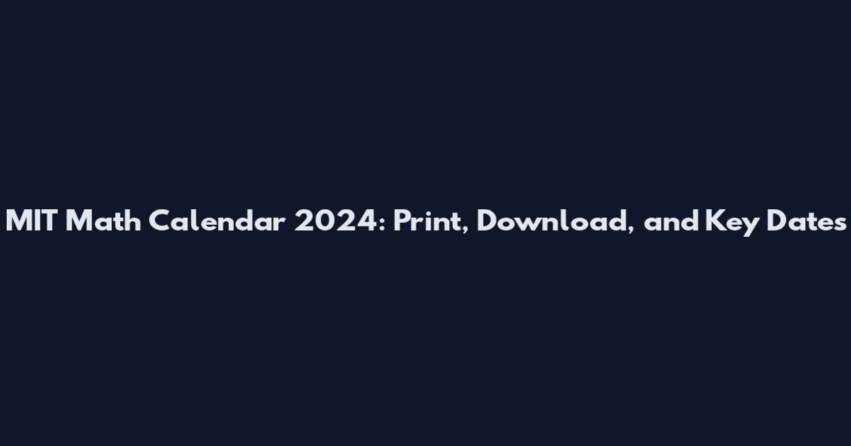 MIT Math Calendar 2024: Print, Download, and Key Dates
