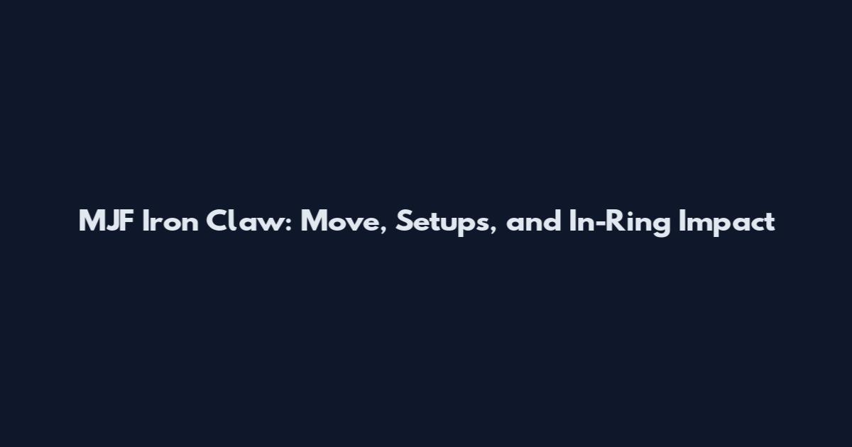 MJF Iron Claw: Move, Setups, and In-Ring Impact