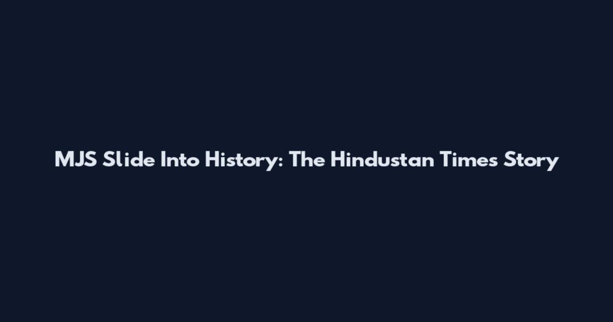 MJS Slide Into History: The Hindustan Times Story