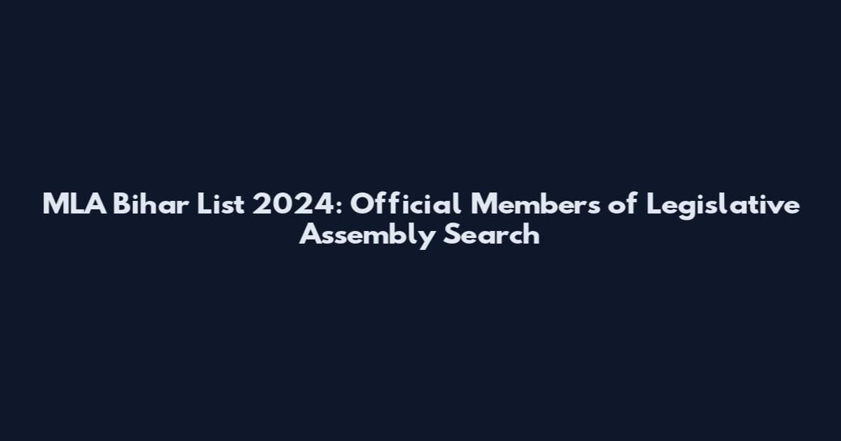 MLA Bihar List 2024: Official Members of Legislative Assembly Search