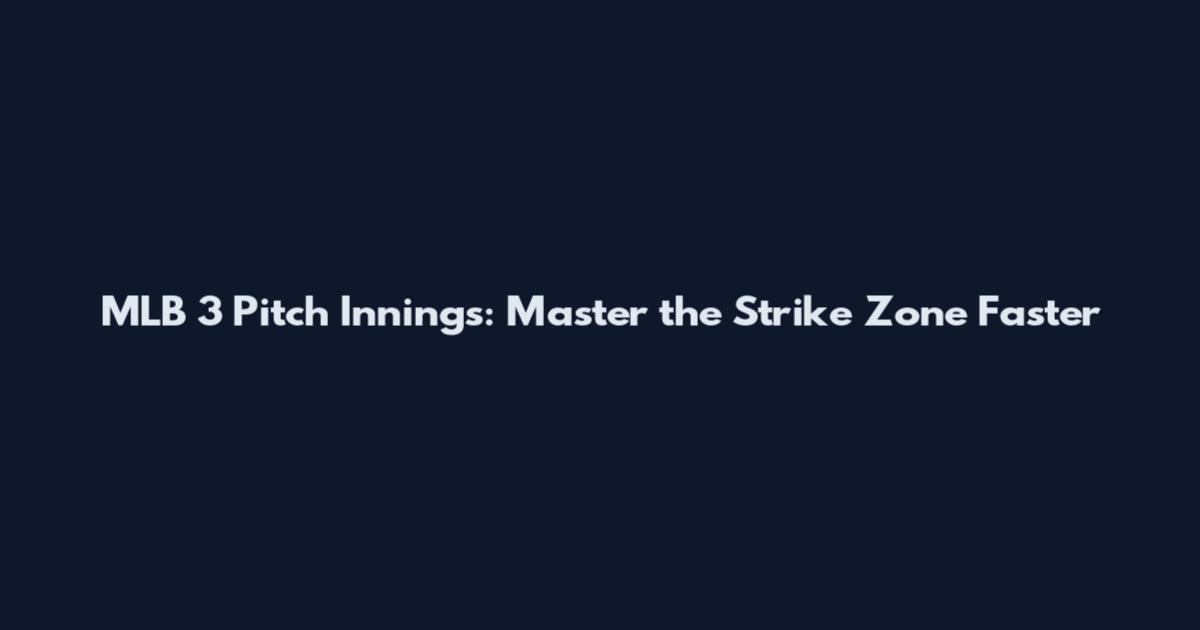 MLB 3 Pitch Innings: Master the Strike Zone Faster