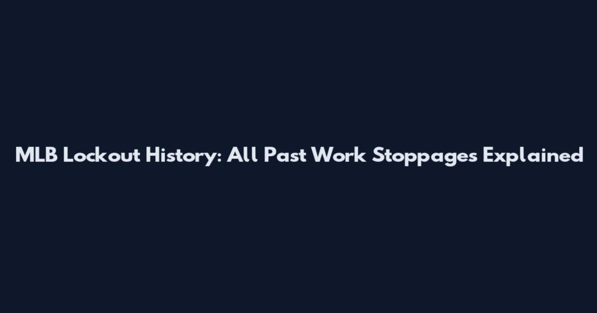 MLB Lockout History: All Past Work Stoppages Explained