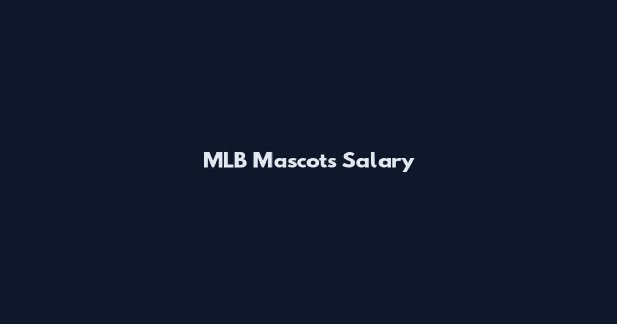 MLB Mascots Salary