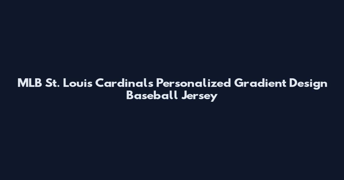 MLB St. Louis Cardinals Personalized Gradient Design Baseball Jersey