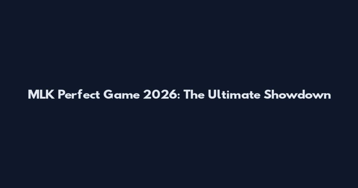 MLK Perfect Game 2026: The Ultimate Showdown
