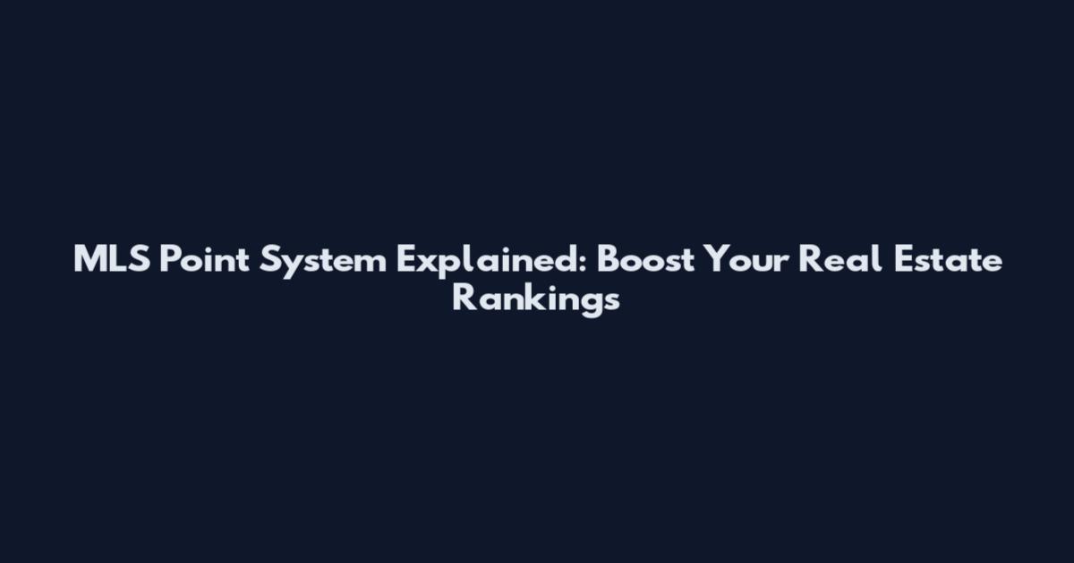 MLS Point System Explained: Boost Your Real Estate Rankings