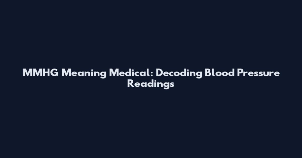 MMHG Meaning Medical: Decoding Blood Pressure Readings