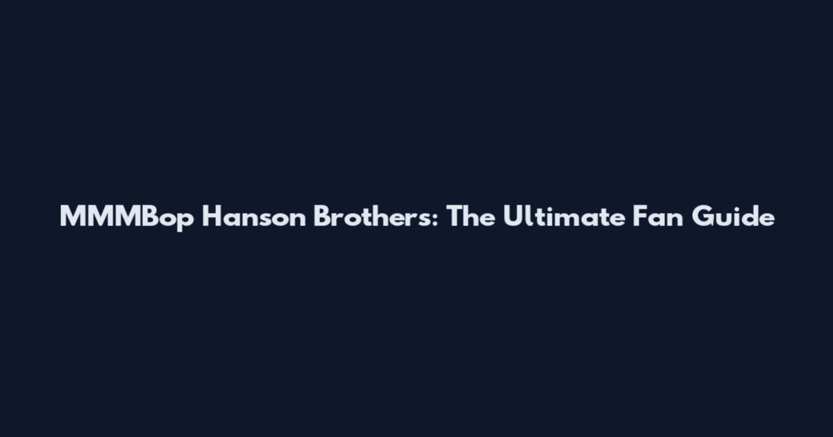 MMMBop Hanson Brothers: The Ultimate Fan Guide
