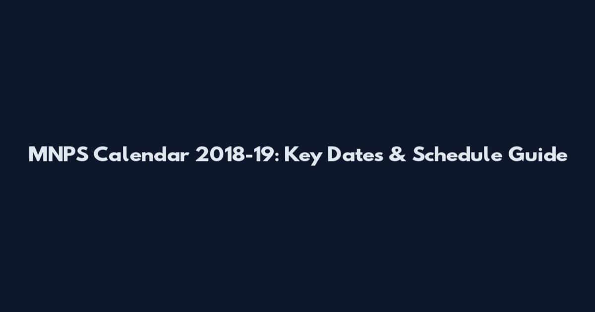 MNPS Calendar 2018-19: Key Dates & Schedule Guide