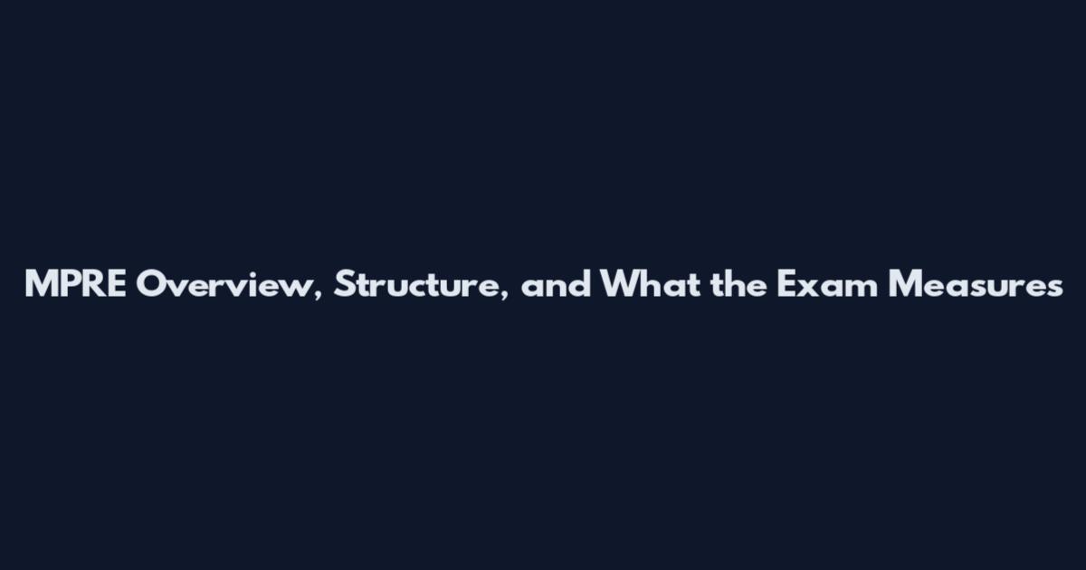MPRE Overview, Structure, and What the Exam Measures