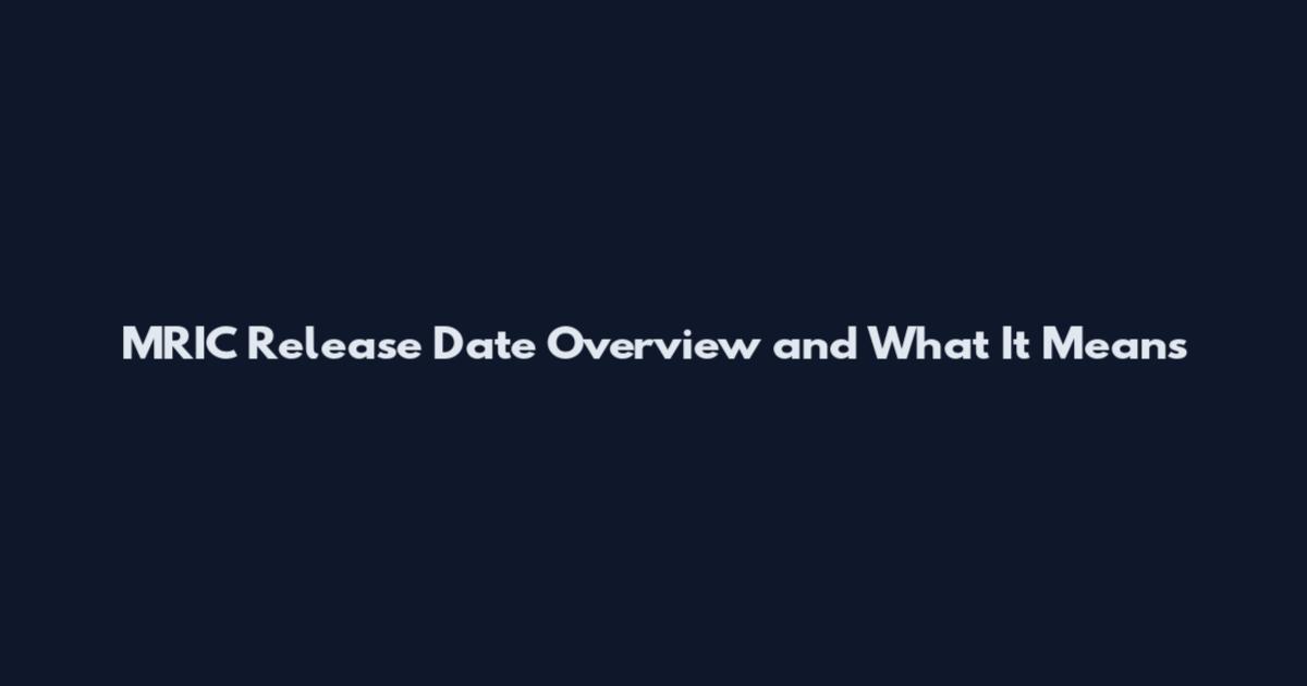 MRIC Release Date Overview and What It Means