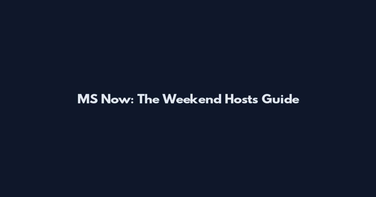 MS Now: The Weekend Hosts Guide