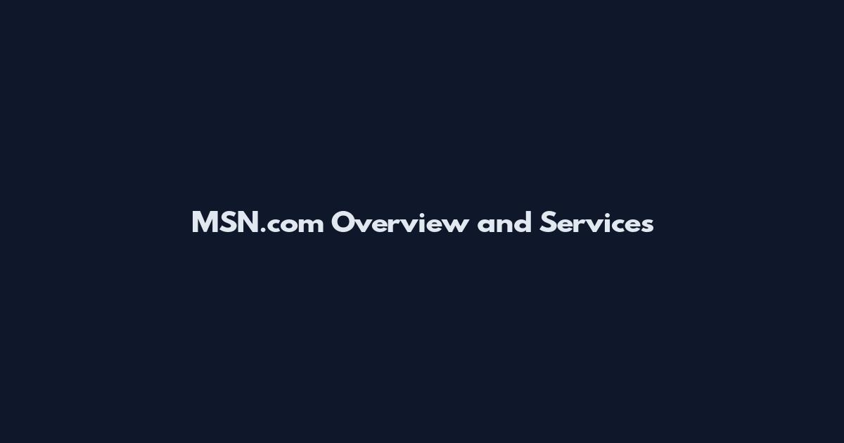 MSN.com Overview and Services