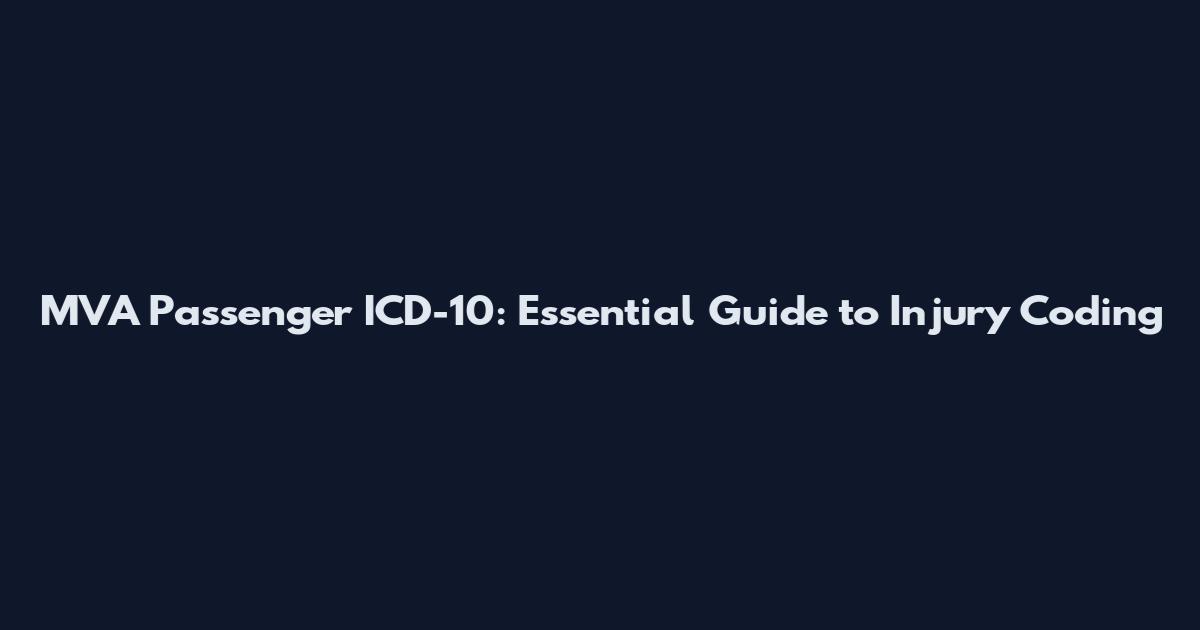 MVA Passenger ICD-10: Essential Guide to Injury Coding