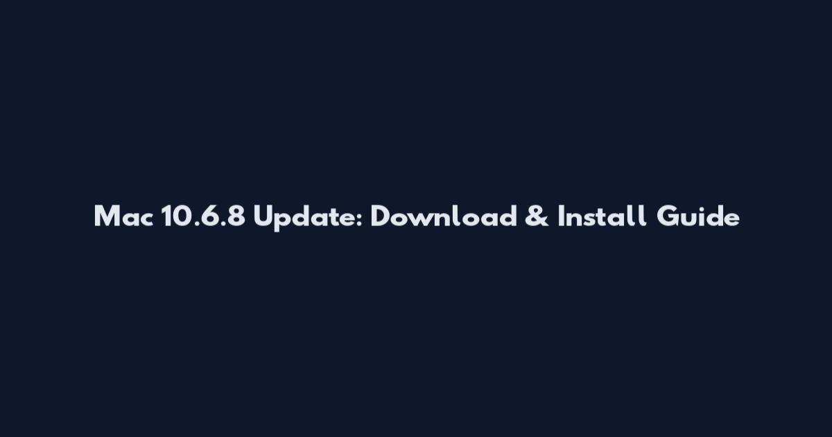 Mac 10.6.8 Update: Download & Install Guide