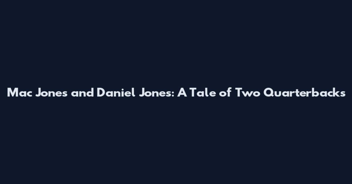 Mac Jones and Daniel Jones: A Tale of Two Quarterbacks