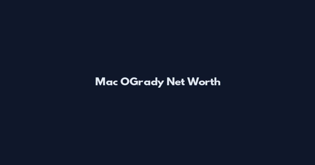 Mac O'Grady Net Worth