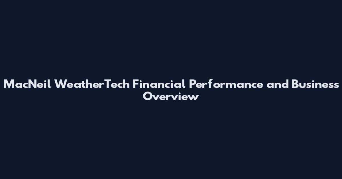 MacNeil WeatherTech Financial Performance and Business Overview