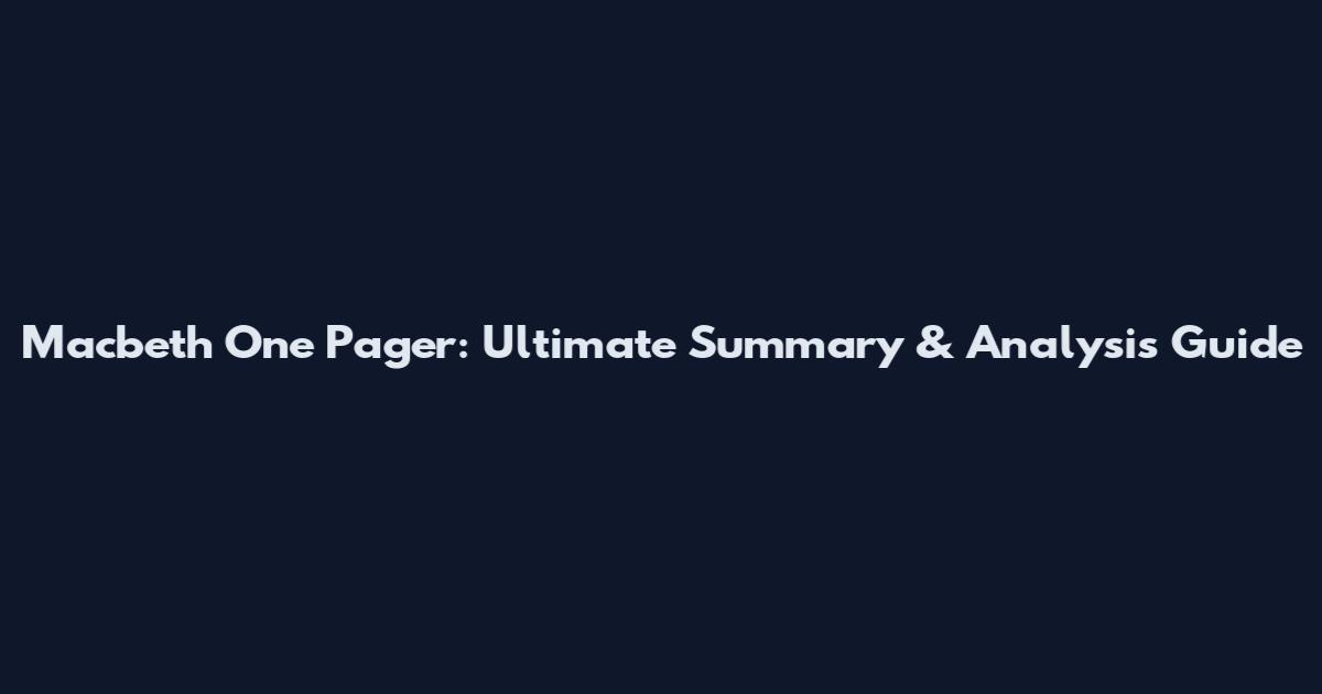 Macbeth One Pager: Ultimate Summary & Analysis Guide