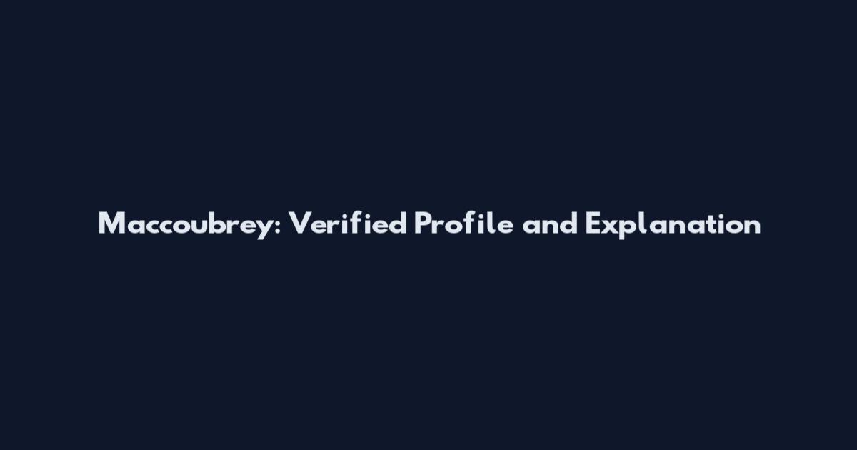Maccoubrey: Verified Profile and Explanation