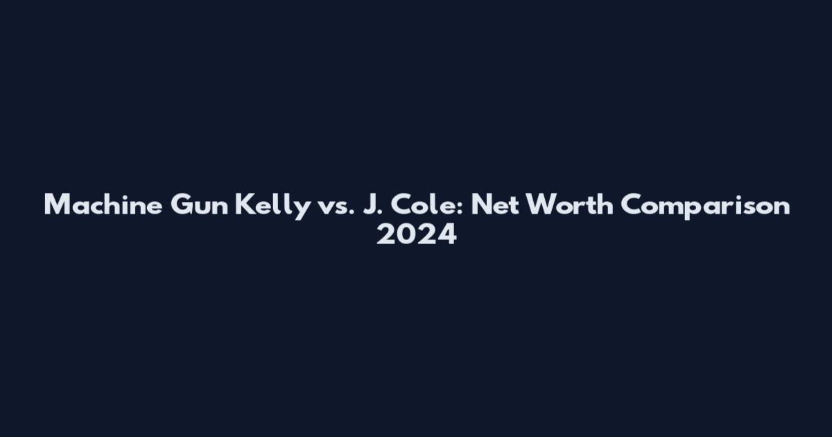 Machine Gun Kelly vs. J. Cole: Net Worth Comparison 2024