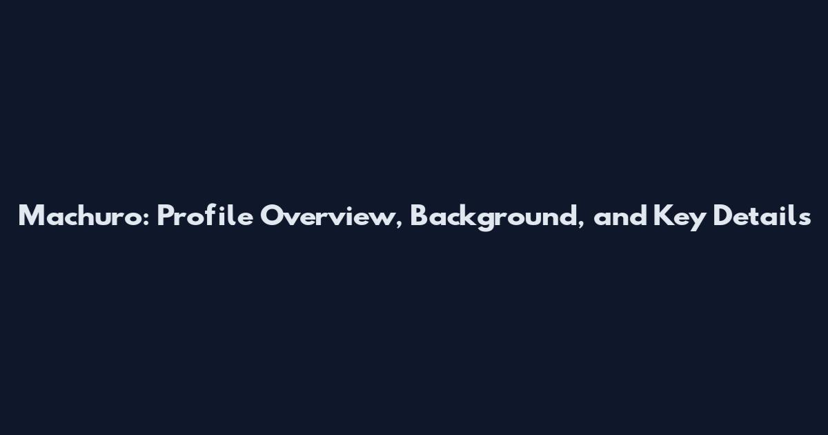 Machuro: Profile Overview, Background, and Key Details