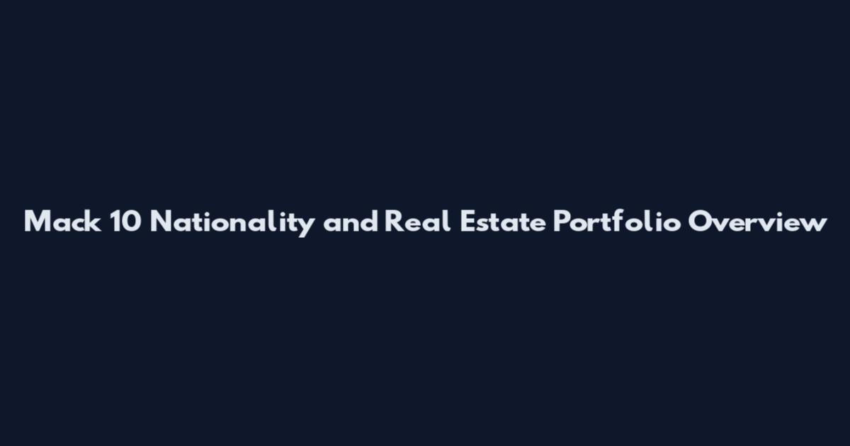 Mack 10 Nationality and Real Estate Portfolio Overview